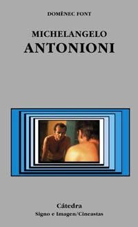 Michelangelo Antonioni, Domènec Font, Ed. Cátedra