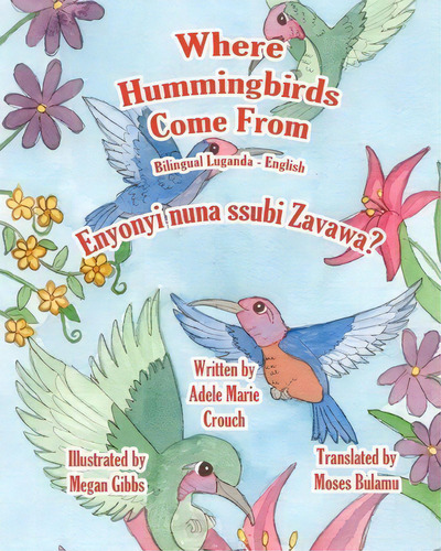 Where Hummingbirds Come From Bilingual Luganda English, De Adele Marie Crouch. Editorial Createspace Independent Publishing Platform, Tapa Blanda En Inglés