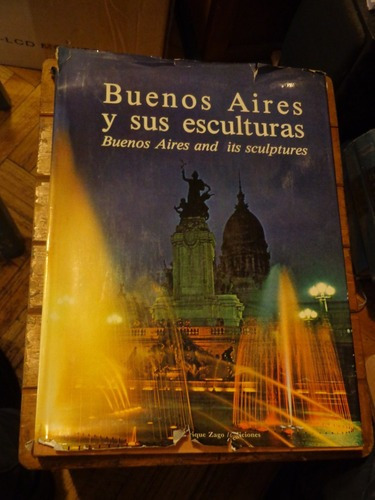 Buenos Aires Y Sus Esculturas. Manrique Zago Ed. Biling&-.