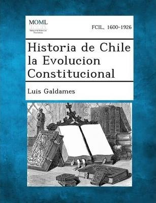Libro Historia De Chile La Evolucion Constitucional - Lui...