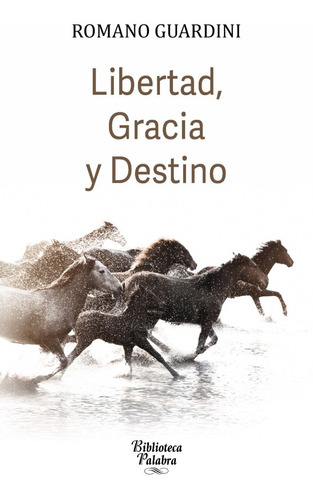 Gran Libro Libertad Gracia Y Destino-romano Guardini