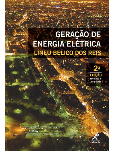 Geração De Energia Elétrica, De Lineu Belico Dos Reis. Editora Manole, Capa Dura Em Português