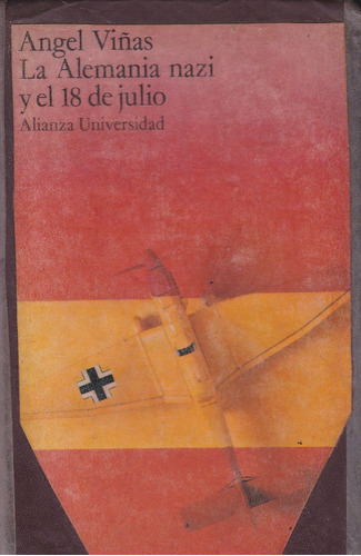 La Alemania Nazi Y El 18 De Julio. Angel Viñas.