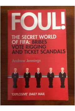 Livro Foul! The Secret Of Fifa: Bribes Vote Rigging... - Andrew Jennings [2006]