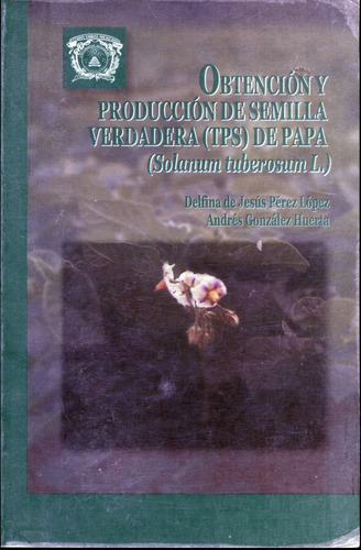 Imagen 1 de 1 de Obtencion Y Produccion De Semilla Verdadera (tps) De Papa (s