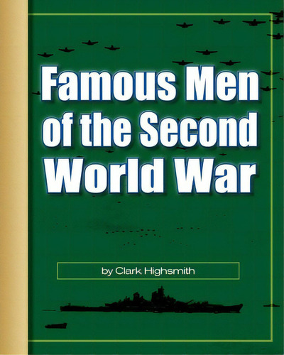 Famous Men Of The Second World War, De Clark Highsmith. Editorial Alacrity Press, Tapa Blanda En Inglés