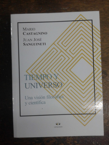 Tiempo Y Universo * Mario Castagnino Y Juan Sanguineti *