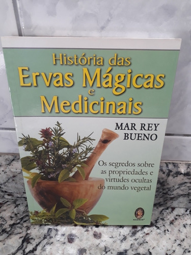 Livro História Das Ervas Magicas E Medicinais Mar Rey Bueno!