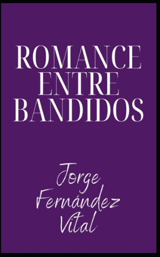 Libro: Romance Entre Bandidos: Cuentos Eróticos Con De Amor,