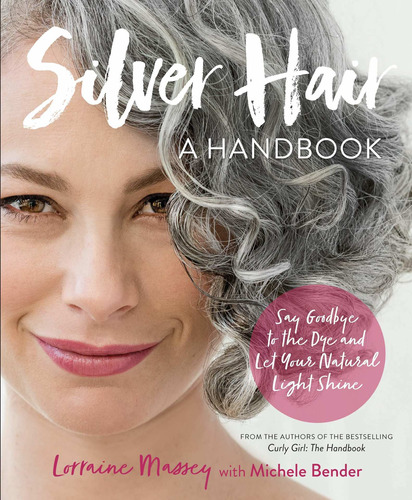Libro Silver Hair: Say Goodbye To The Dye And Let Your Nat