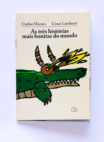 As três histórias mais bonitas do mundo, de Moraes, Carlos. ÔZé Editora e Livraria Ltda - EPP em português, 2011