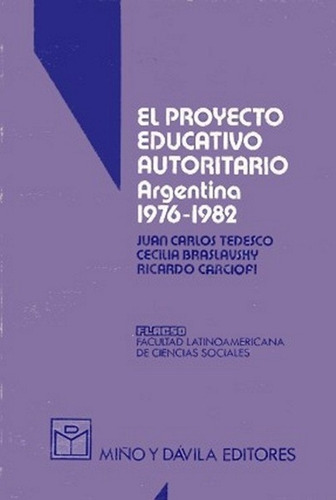 Imagen 1 de 2 de El Proyecto Educativo Autoritario / Tedesco, Braslavsky...