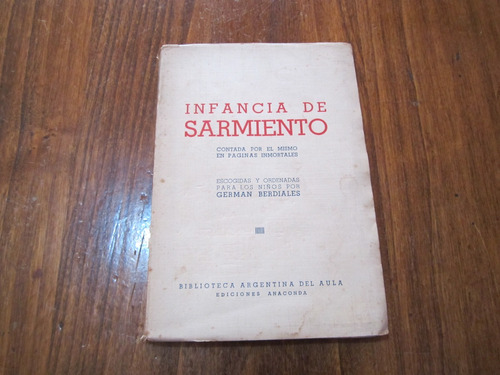 Infancia De Sarmiento - German Berdiales - Ed: Anaconda