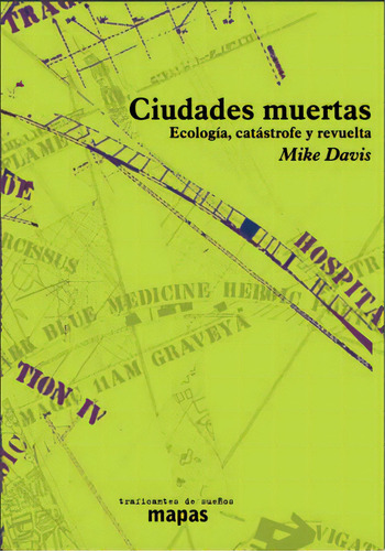 Ciudades muertas: Ecología, catástrofe y revuelta, de Davis, Mike. Editorial Traficantes de sueños, tapa blanda en español, 2007