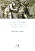 Comprar Novo Direito Constitucional Europeu - 01edu002F05, De Cunha, Paulo Ferreira. Direito Editorial Almedina, Capa Mole, Edição Direito Constitucional Em Português, 20