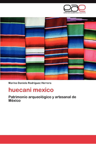 Libro: Huecani Mexico: Patrimonio Arqueológico Y Artesanal D