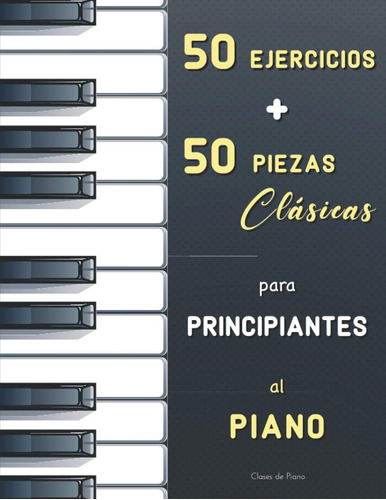 Libro: 50 Ejercicios + 50 Piezas Clásicas Para Principiantes