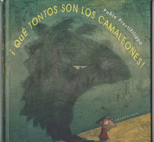 Que Tontos Son Los Camaleones - Pablo Prestifilippo, De Prestifilippo, Pablo. Editorial Kalandraka, Tapa Blanda En Español