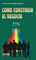 Comprar Libro, Como Construir El Negocio - Dr. Peter Y Eva