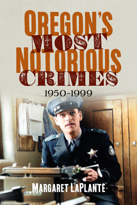 Libro Oregon's Most Notorious Crimes: 1950-1999 - Laplant...