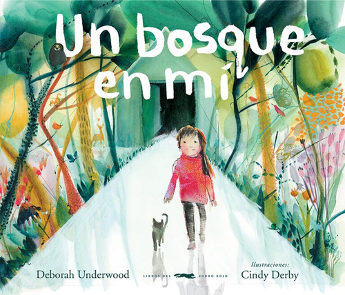 Un Bosque En Mí - Deborah Underwood / Cindy Derby (ilus.)