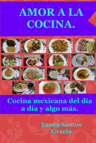 Libro: Amor A La Cocina: Cocina Mexicana Del Día A Día Y ALG