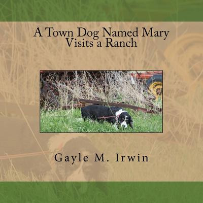 Libro A Town Dog Named Mary Visits A Ranch - Irwin, Gayle...