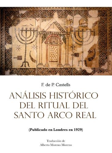 Analisis Historico Del Ritual Del Santo Arco Real - Castells