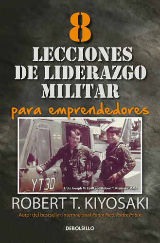 8 lecciones de liderazgo militar, de Kiyosaki, Robert T.. Serie Bestseller Editorial Debolsillo, tapa blanda en español, 2019