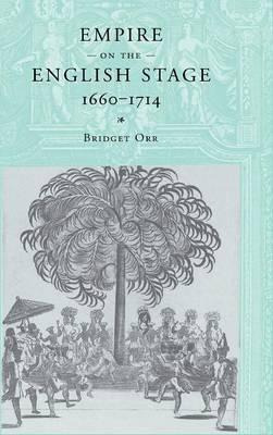 Libro Empire On The English Stage 1660-1714 - Bridget Orr