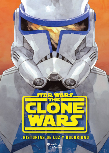 Clone Wars. Historias de luz y oscuridad, de Anders, Lou. Serie Lucas Film Editorial Planeta Infantil México, tapa blanda en español, 2021