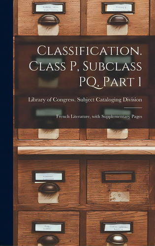 Classification. Class P, Subclass Pq, Part 1: French Literature, With Supplementary Pages, De Library Of Gress Subject Cataloging. Editorial Hassell Street Pr, Tapa Dura En Inglés