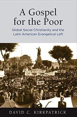 A Gospel For The Poor: Global Social Christianity And The La