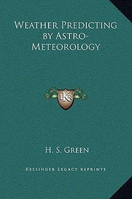 Weather Predicting By Astro-meteorology - H S Green (hard...