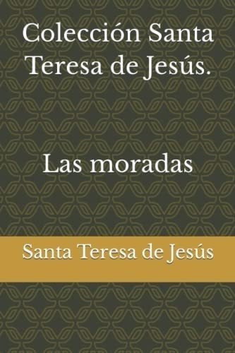 Colección Santa Teresa De Jesús. Las Moradas