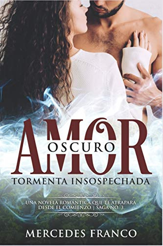 Oscuro Amor Tormenta Insospechada Saga Nº3: Una Novela Roman