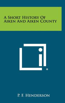 Libro A Short History Of Aiken And Aiken County - Henders...