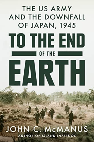 Book : To The End Of The Earth The Us Army And The Downfall