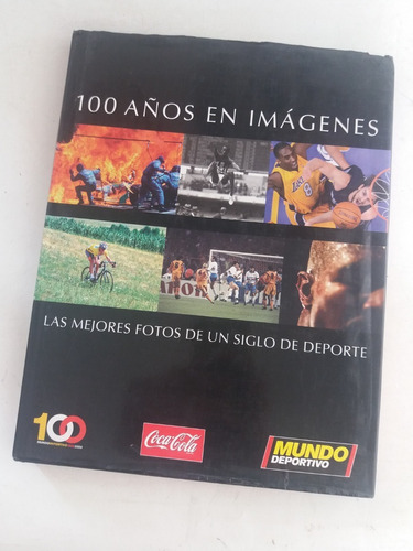 Libro Deportivo 100 Años En Imágenes, Las Mejores Fotos 100