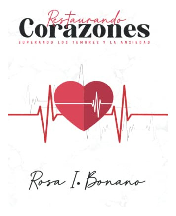 Libro : Restaurando Corazones Superando Los Temores Y La...