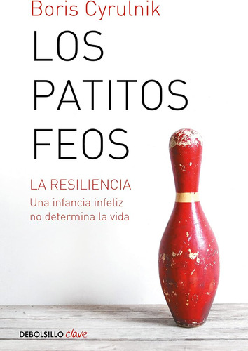 Los Patitos Feos: La Resiliencia. Una Infancia Infeliz No De