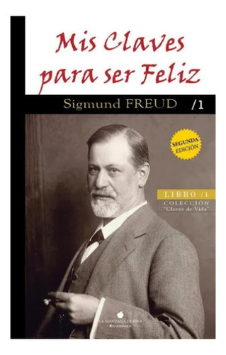 Mis Claves Para Ser Feliz - Sigmund Freud