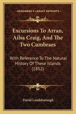 Libro Excursions To Arran, Ailsa Craig, And The Two Cumbr...