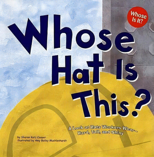 Whose Hat Is This?: A Look At Hats Workers Wear - Hard, Tall, And Shiny (whose Is It?: Community ..., De Sharon Katz Cooper. Editorial Picture Window Books, Tapa Blanda En Inglés