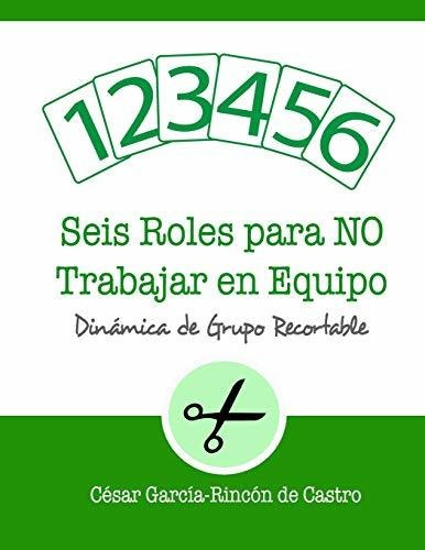 Seis Roles Para No Trabajar En Equipo: Dinámica De Grupo Rec