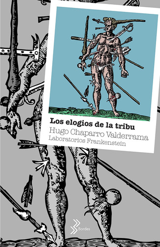 Los elogios de la tribu, de Chaparro Valderrama, Hugo. Serie Bordes Editorial Booket México, tapa blanda en español, 2019