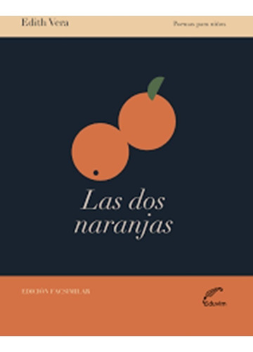 Dos Naranjas, Las. Edicion Facsimilar - Edith Vera