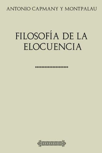 Libro: Colección Antonio Capmany. Filosofía De La Elocuencia