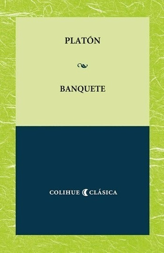 Banquete - Platon - Colihue Clasica