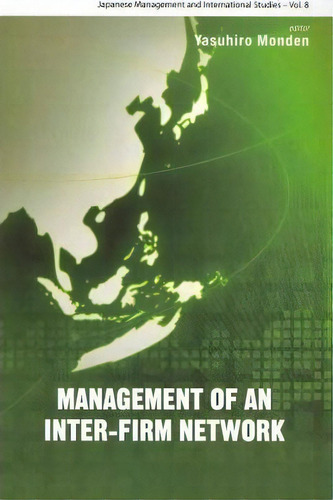 Management Of An Inter-firm Network, De Yasuhiro Monden. Editorial World Scientific Publishing Co Pte Ltd, Tapa Dura En Inglés